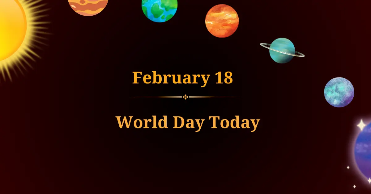february 18 world day today