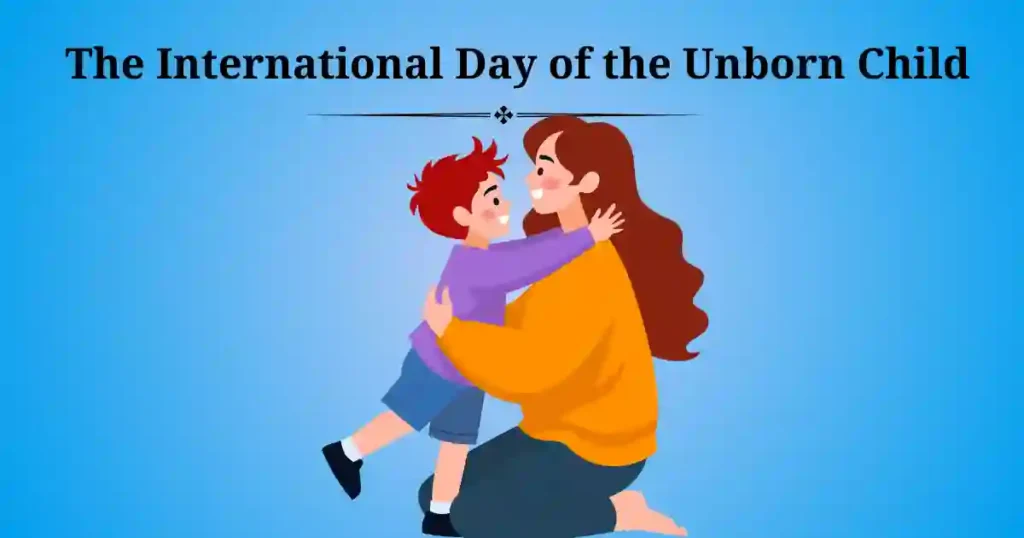 The International Day of the Unborn Child