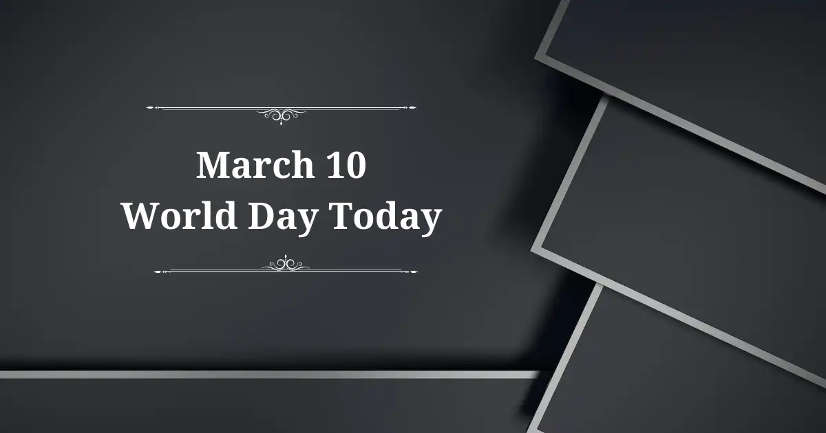 march 10 world day today