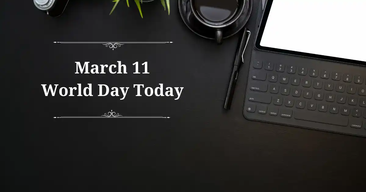 march 11 world day today
