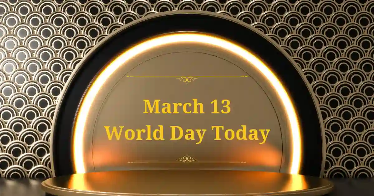 march 13 world day today