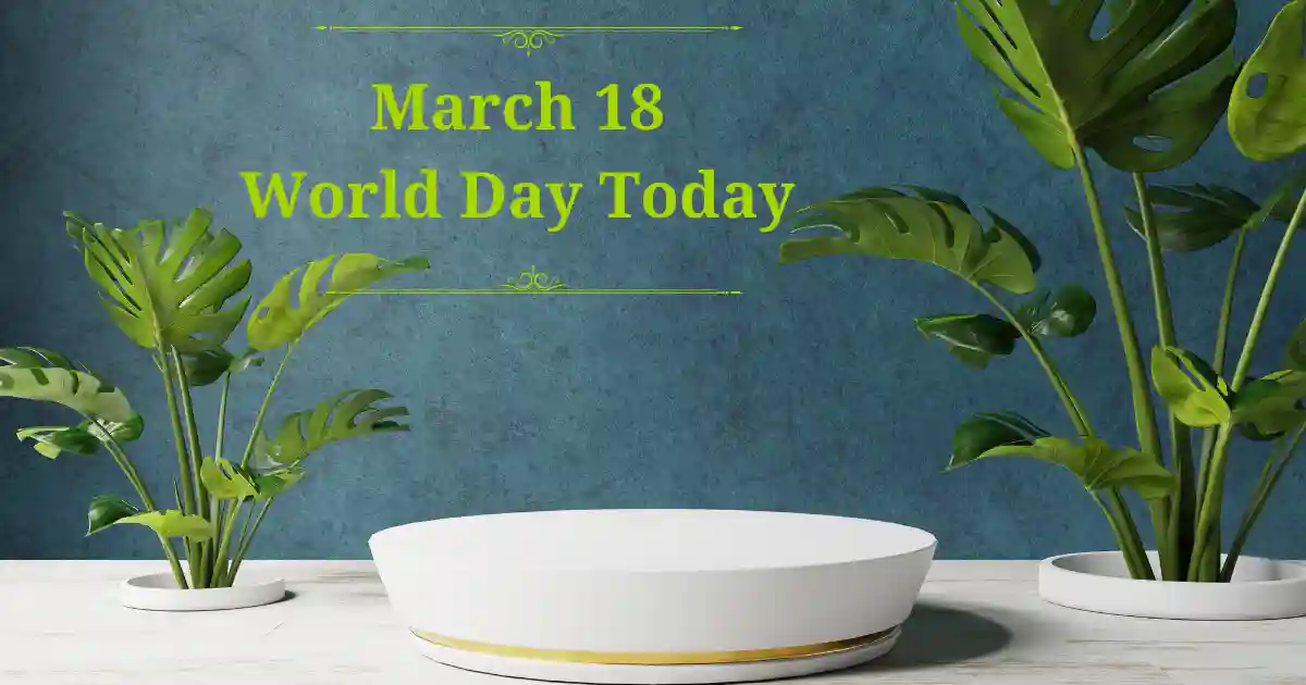 march 18 world day today