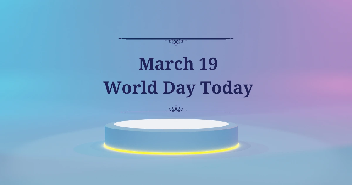 March 19 world day today