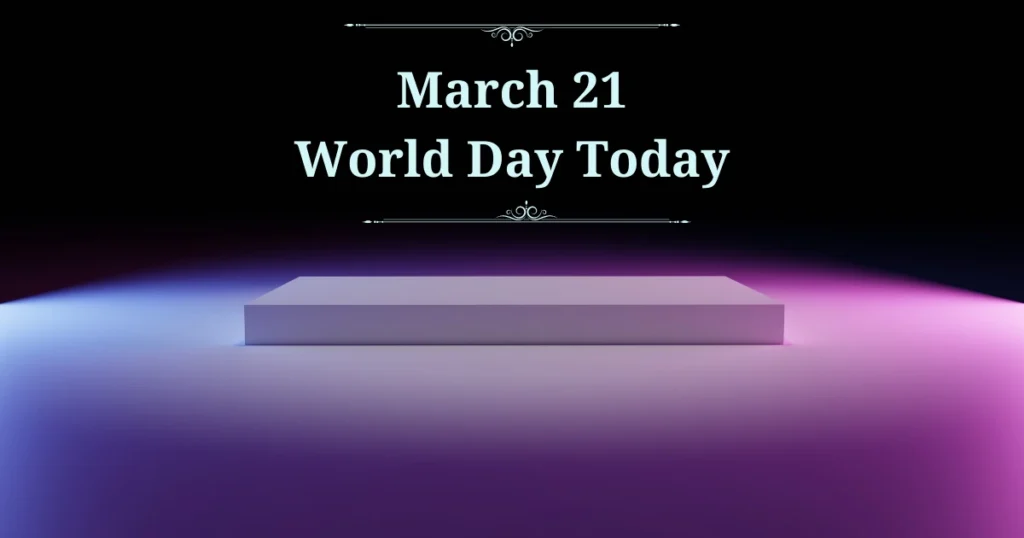 march 21 world day today
