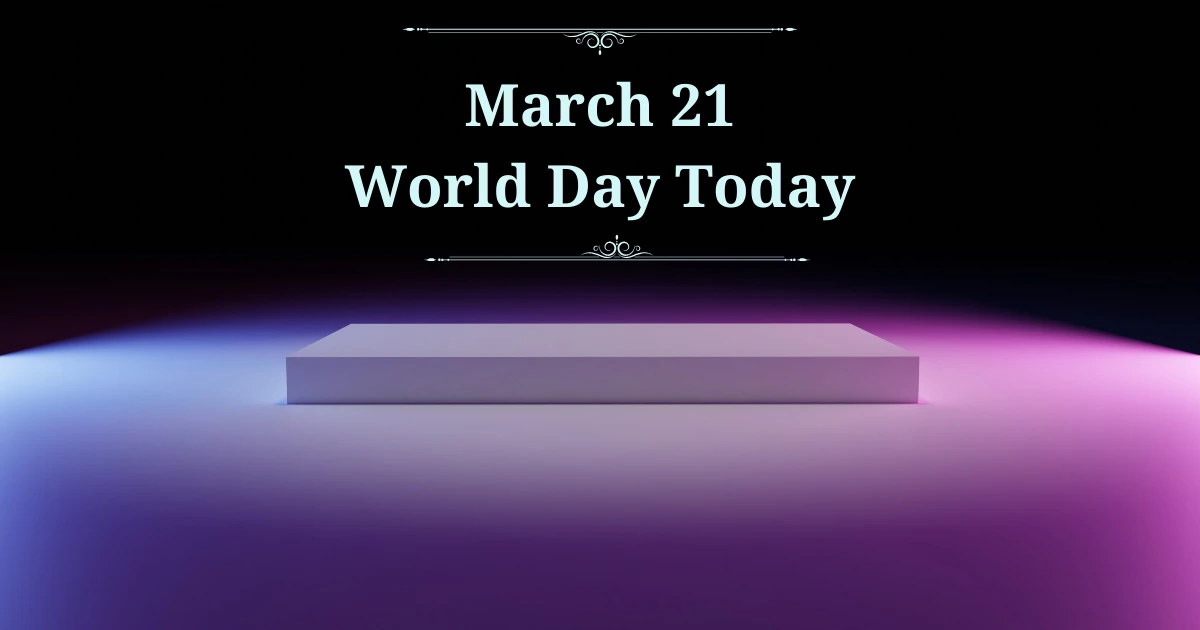 march 21 world day today