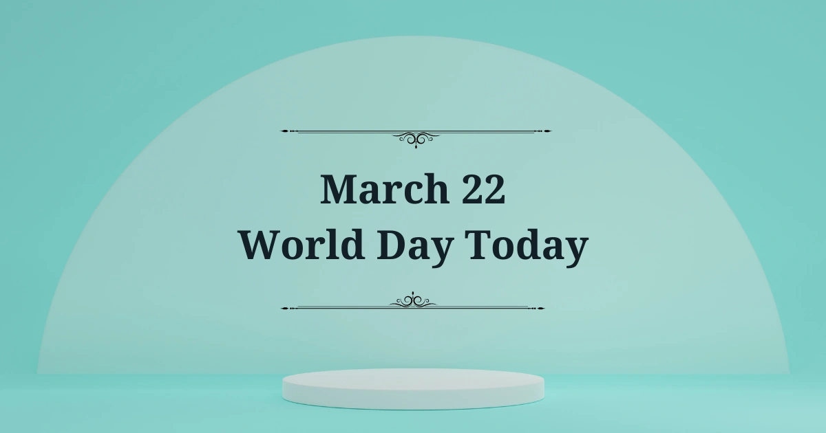 march 22 world day today