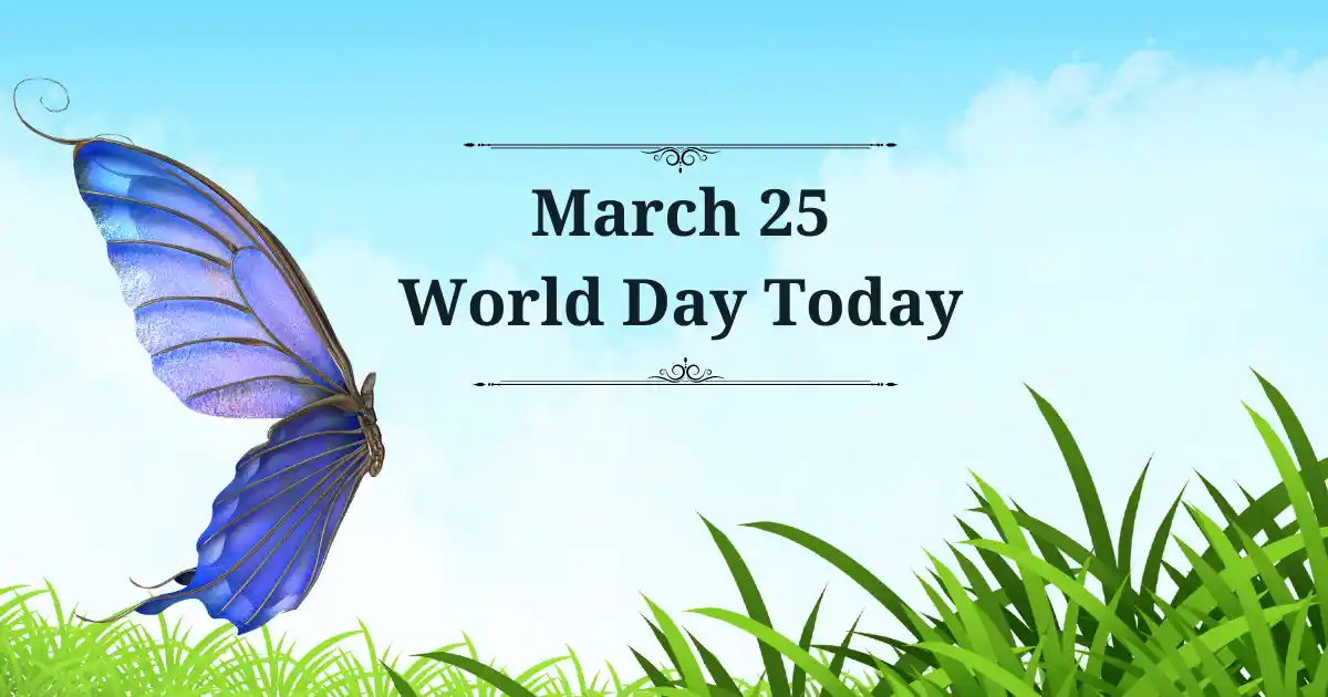 march 25 world day today