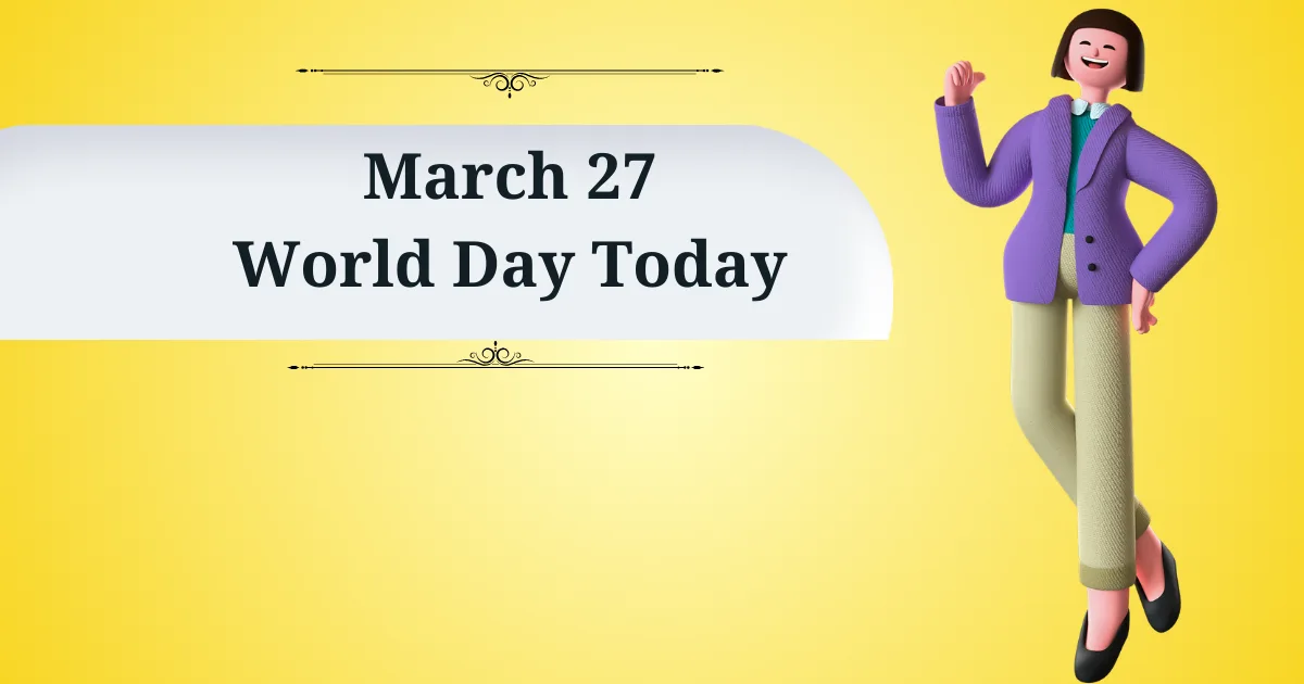 march 27 world day today